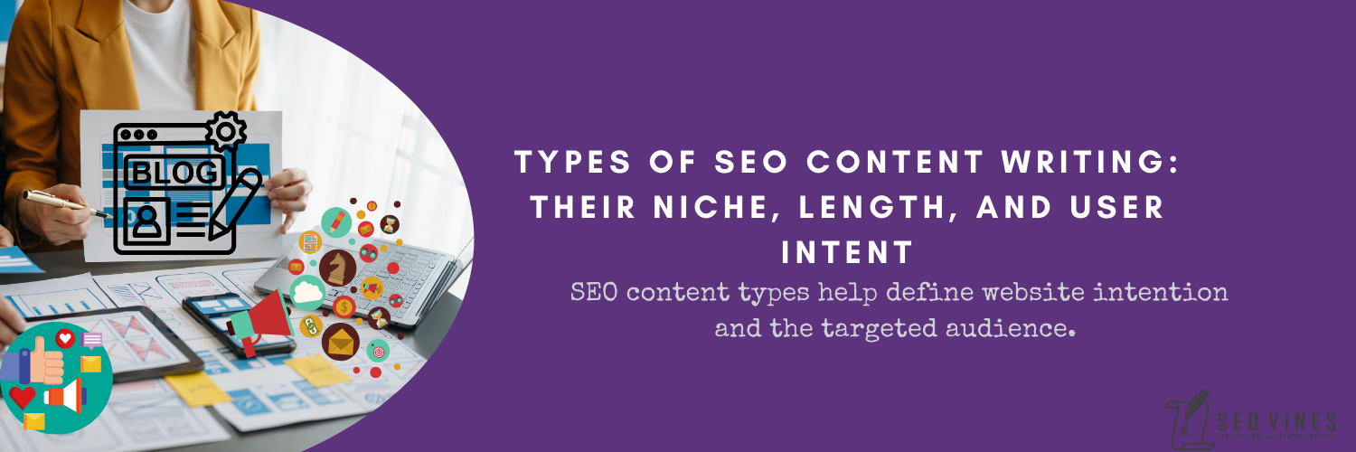 Types Of SEO Content Writing: Their Niche, Length, and User Intent