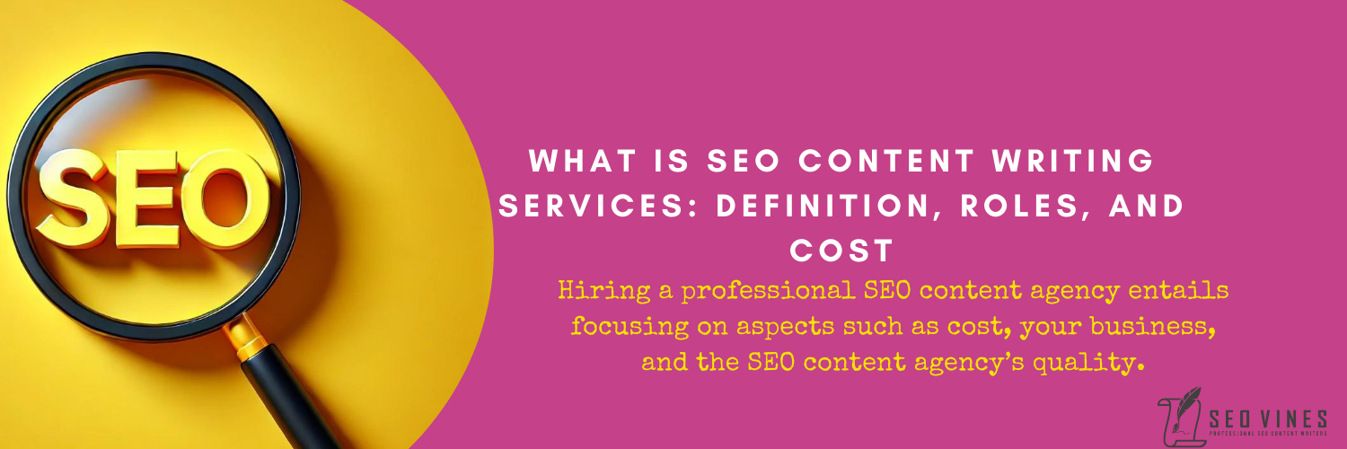 What Is SEO Content Writing Services: Definition, Roles, and Cost 